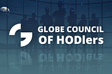 Globe’s Second Council of HODLers Recap — What’s new, What’s cooking, and more!