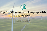 Top 3 ESG trends to keep up with in 2022