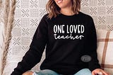 One Loved Teacher SVG PNG | Teacher Gift | Best Teacher Shirt | Teacher Appreciation | Sublimation | Cut Files Cricut