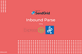 SendGrid Inbound Parse with NodeJS
