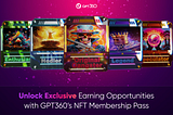 NFT Membership Pass from GPT360: Unlock the Door to New Earning Opportunities