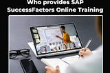Who provides SAP SuccessFactors Online Training