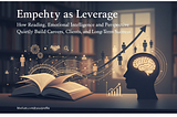 Empathy as Leverage-How Reading, Emotional Intelligence, and Perspective Quietly Build Careers…