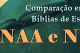 Comparação entre as Bíblias de Estudo NAA e NVT │Texto #1: Colaboradores e Traduções