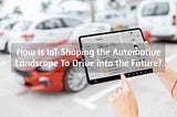 10 Ways How IoT Changes the Automotive Industry