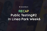 Recap: Public Testing#2 in Linea Park Week 6