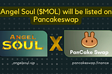 Angel Soul ($MOL) will be listed on Pancakeswap at 2:00 PM UTC, 16th Feb.