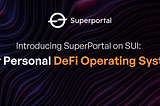 Introducing SuperPortal on SUI: Your Personal DeFi Operating System