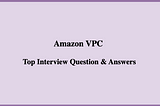 Mastering VPC in Networking: Top Interview Questions and Answers