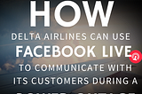 Turning to Tech When Tech Fails: How Delta Airlines Can Use Facebook LIVE to Communicate with its…