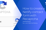 How to create a Contact Form with Recaptcha hosted on Netlify