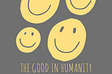 The Good in Humanity