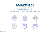 AWS S3 Pricing and Cost Optimization Guide