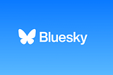 The butterfly effect: now it’s Bluesky’s turn