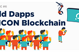 Build Dapps on ICON Blockchain
