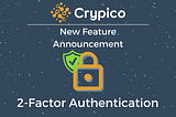 New Feature Announcement: 2-Factor Authentication