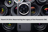 Xiaomi 14 Ultra: Resurrecting the Legacy of the Panasonic CM1