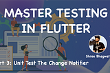 Unit Test the Change Notifier in Flutter