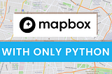Integrate Mapbox into your Web App using only Python