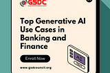 Top Generative AI Use Cases in Banking and Finance