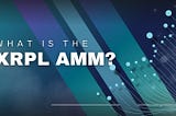What is the XRPL AMM? A Deep Dive into XRP Ledger’s Game-Changing Automated Market Maker