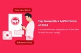 Top Generative AI Platforms Comparison: Best Tools for 2024