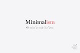 Minimalism is good but it’s emotionless!