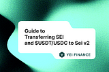 Tutorial: Transferring SEI and USDT/USDC to Sei v2