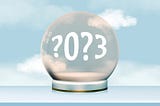 This crystal ball with the number 2023 floating inside like the puffy clouds behind it illustrates challenge of making predictions.