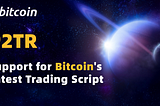 Support for Bitcoin’s Latest Trading Script P2TR