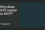 Why does DCR matter for MCP?