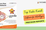 Top Vedic Kundli Software for Astrologers: Precision Reports