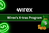 Unveiling the Versatile WXT Token: A Multi-Blockchain Experience with Wirex’s X-tras