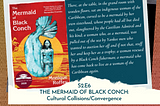 THE MERMAID OF BLACK CONCH: Cultural Collisions/Convergence