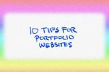 Top 10 Tips To Quickly Create A Design Portfolio Website