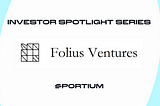 Investor Spotlight Series — Folius Ventures