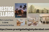 Prestige Bellagio: Offers Luxurious 5-BHK Apartments/Villas