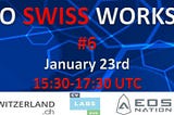 #EOSIO Swiss Workshop #6 Annoucement