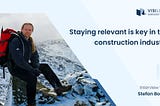 Staying Relevant Is Key In The Construction Industry
