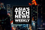 Asia’s tech news headlines, weekly: Round-up to December 13th 2022