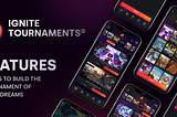 Ignite Tournaments Features