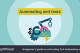 A beginner’s guide to unit testing 3/4: Automating unit tests