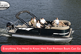 Everything You Need to Know: How Fast Pontoon Boats Can Go
