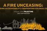 A Fire Unceasing: Demanding Accountability, Confronting Colonial Control