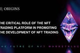 NFT trading platform in promoting the development of NFT trading