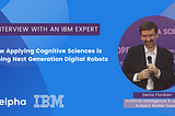 Interview with an IBM expert of AI and Learning: how applying cognitive sciences is shaping next…