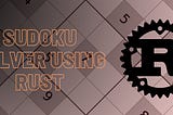 Sudoku Solver Using Rust