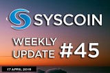 Syscoin Weekly Update #45