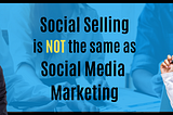 Top 3 Differences of B2B Social Selling & Social Media Marketing Plus How to Make the Two…