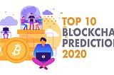 Top 10 Blockchain Prediction in 2020